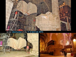 va ser desmuntat el dia 11 d’abril de 2013.
 