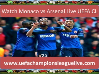 Watch Monaco vs Arsenal Live UEFA CL
www.uefachampionsleaguelive.com
 