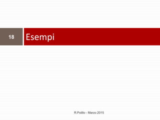 Esempi18
R.Polillo - Marzo 2015
 