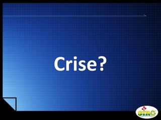 LOGO
Crise?
 