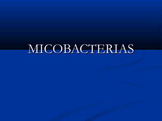 MICOBACTERIASMICOBACTERIAS
 