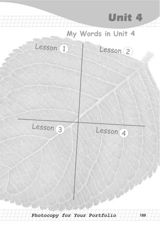 Photocopy for Your PortfolioPhotocopy for Your Portfolio
My Words in Unit 4
189
3
Lesson 1 2
4
Lesson
Lesson Lesson
Unit 4
 
