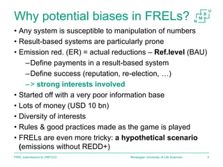 Why potential biases in FRELs?
• Any system is susceptible to manipulation of numbers
• Result-based systems are particula...