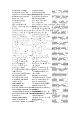 formatação de um artigo
formatação de resumo abnt
programa para formatar texto nas normas da abnt
trabalho de acordo com abnt
modelo capa word
formatação abnt capa
capa abnt word
regras formatação abnt
quais são as normas da abnt para trabalhos
tcc normas
como formatar trabalho academico
como fazer sumário de monografia
modelos de capa word
modelo capa trabalho word
como colocar nas normas da abnt
como paginar uma monografia
formatação abnt para tcc
formatação trabalho academico abnt
fontes abnt
resumo tcc abnt
como fazer uma monografia abnt
trabalho nas regras da abnt
programa para formatar monografia
como formatar um trabalho academico nas normas da abnt
normas abnt dissertação
numeração de paginas abnt
formatação capa abnt
abnt formatação de texto
como citar monografia
formatação trabalhos academicos abnt
margem da abnt
como formatar trabalho no word
padrão de margem abnt
numeração de página abnt
formatação de página abnt
estrutura tcc abnt
margens padrão abnt
trabalho com capa
como fazer citações em monografias
como configurar o word nas normas da abnt
exemplo de texto formatado nas normas da abnt
como formatar uma monografia pelas normas abnt
formato de tcc
trabalho na regra da abnt
modelo de formatação abnt
elementos pré textuais da monografia
citações monografia
partes da monografia
abnt espaçamento entre linhas
espaçamento simples abnt
editor de monografia
quais são as regras abnt
o que é regra abnt
como formatar um artigo científico nas normas da abnt
formatação normas da abnt
estrutura de monografia abnt
normas da abnt para formatação de trabalhos
formato de trabalho abnt
qual a formatação da abnt
normas abnt para monografias
margem padrão abnt
como fazer referencia de monografia
resumo monografia abnt
monografia regras
trabalho segundo abnt
como montar um tcc nas normas da abnt
padroes da abnt
trabalho de abnt
como formatar um sumario
normas abnt tcc formatação
titulo abnt
regras de trabalho da abnt
trabalho com as regras da abnt
regras de tcc
trabalho formatado nas normas da abnt
formatar nas normas da abnt
formatação de tabelas abnt
regra de abnt
paginação de monografia
normas abnt tamanho da fonte
como formatar trabalho abnt
como formatar trabalho
normas abnt monografia 2014
trabalho conforme abnt
normas abnt desenvolvimento
margens tcc
trabalho de acordo com a abnt
como digitar um texto nas normas da abnt
modelo folha rosto
normas da abnt para tcc 2014
abnt formatacao
tcc hanseníase , formatar tcc ,
apresentar tcc , como apresentar
tcc , tcc dengue , tcc sobre
dengue , tcc governança
corporativa , tudo sobre tcc , tcc
horários , tcc em informática , tcc
avaliação escolar , modelo tcc , tcc
seja , tcc modelo , modelo para
tcc , tcc cafeteria , tcc em inglês ,
tcc exemplo , trabalho cientifico ,
exemplo tcc , tcc cuba , tcc
concursos , tcc família , tcc
informática , introdução do tcc ,
tcc geração y , tcc absenteísmo ,
tcc introdução , introdução para
tcc , tcc branding , introdução tcc ,
tcc inclusão escolar , tcc alvenaria
estrutural , tcc tuberculose , tcc
doc. , tcc substituição tributária ,
tcc literatura , monografias ,
monografia meio ambiente ,
balanced scorecard monografia ,
monografia balanced scorecard ,
monografias sobre auditoria ,
monografia cardiologia , sua
monografia , monografias meio
ambiente , monografia educação
ambiental , educação ambiental
monografia , monografia
psicopedagogia institucional ,
monografias sobre reciclagem ,
tema monografia contabilidade ,
monografia gestão ambiental ,
gestão ambiental monografia ,
monografia petróleo , temas
monografia enfermagem , projeto
monografia pronto , temas
monografia contabilidade , tema
monografia enfermagem ,
monografia guarda compartilhada ,
guarda compartilhada monografia ,
monografia biomedicina ,
monografia engenharia elétrica ,
monografias jurídicas , monografia
contábeis , melhores monografias ,
monografia eventos , monografia
administração , monografia em
administração , monografia
controladoria , monografia
deficiência intelectual , monografia
artes visuais , monografia biologia ,
monografias enfermagem ,
monografias em enfermagem ,
monografia direito previdenciário ,
monografia clima organizacional ,
clima organizacional monografia ,
monografia reciclagem ,
monografia sobre reciclagem ,
monografia alcoolismo ,
monografia engenharia ,
br.monografias.com , monografias
direito ambiental , monografia
responsabilidade social ,
monografias recursos humanos ,
monografia feita , monografia
empresa familiar , monografia
direito tributário , monografia
completa , monografia
gastronomia , monografia
ambiental , monografia.com.br ,
monografias em direito ,
monografias direito , monografias
em contabilidade , monografias
contabilidade , monografias
pedagogia , monografia comercio
eletrônico , sustentabilidade
monografia , monografia
sustentabilidade , monografia sobre
 
