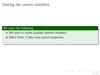 Images/cinvestav-
Getting the correct classiﬁers
We want the following
We want to review possible element members.
Select them, if they have certain properties.
Assigning a weight to their contribution to the set of experts.
53 / 132
 