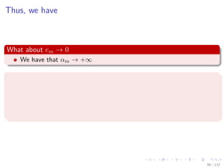 Images/cinvestav-
Thus, we have
What about em → 0
We have that αm → +∞
Thus, we have
Samples always correctly classiﬁed
w
(m+1)
i = w
(m)
i exp {−αmtiym (xi)} → 0
Thus, the only need m committee members, we do not need another
m + 1 member.
98 / 132
 
