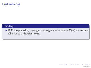 Images/cinvestav-
Furthermore
Corollary
If E is replaced by averages over regions of x where F (x) is constant
(Similar to a decision tree),
The same result applies to the sample proportions of y = 1 and y = −1
112 / 132
 