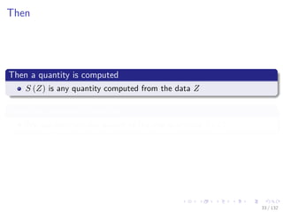 Images/cinvestav-
Then
Then a quantity is computed
S (Z) is any quantity computed from the data Z
From the bootstrap sampling
We can estimate any aspect of the distribution of S (Z).
33 / 132
 
