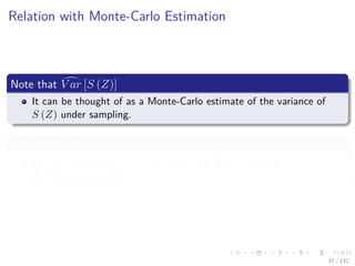 Images/cinvestav-
Relation with Monte-Carlo Estimation
Note that V ar [S (Z)]
It can be thought of as a Monte-Carlo estimate of the variance of
S (Z) under sampling.
This is coming
From the empirical distribution function F for the data
Z = {z1, z2, ..., zN }
37 / 132
 