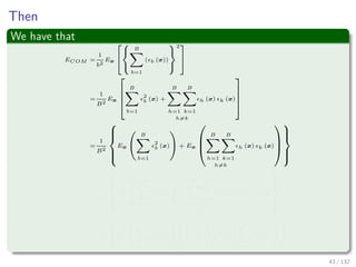 Images/cinvestav-
Then
We have that
ECOM =
1
b2
Ex
B
b=1
( b (x))
2
=
1
B2
Ex



B
b=1
2
b (x) +
B
h=1
B
k=1
h=k
h (x) k (x)



=
1
B2



Ex
B
b=1
2
b (x) + Ex



B
h=1
B
k=1
h=k
h (x) k (x)






=
1
B2



Ex
B
b=1
2
b (x) +
M
h=1
M
k=1
h=k
Ex ( h (x) k (x))



=
1
B2
Ex
B
b=1
2
b (x) =
1
B
1
B
Ex
B
b=1
2
b (x)
43 / 132
 