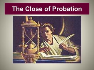The Close of Probation
 