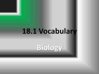 18.1 Vocabulary Biology  