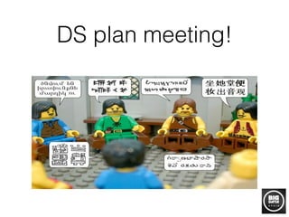 DS plan meeting!
 