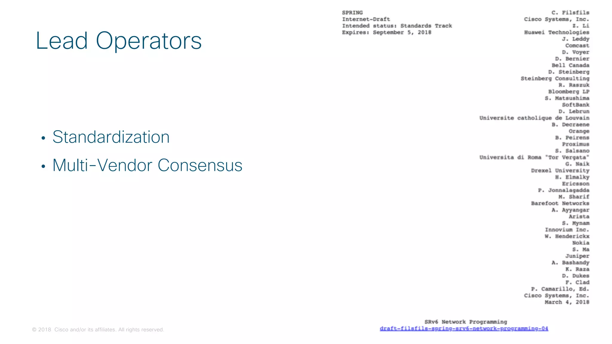 © 2018 Cisco and/or its affiliates. All rights reserved.
• Standardization
• Multi-Vendor Consensus
Lead Operators
 