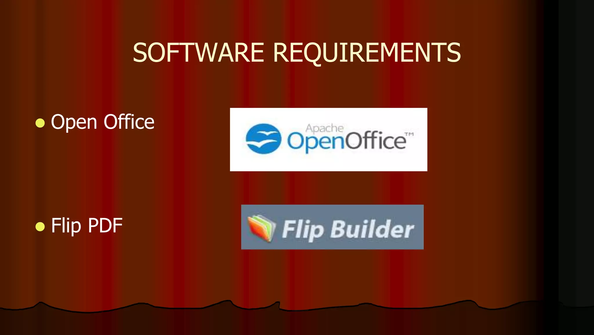 SOFTWARE REQUIREMENTS
 Open Office
 Flip PDF
 