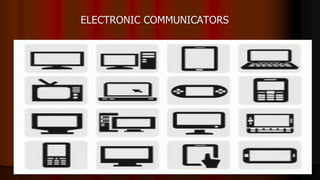 ELECTRONIC COMMUNICATORS
NET GENERATION LEARNERS
 