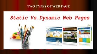 TWO TYPES OF WEB PAGE
 