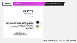 Armando Oterino Manzanas
PARTITA Trial
Fuente: Presentación ACC 22 por el Dr. Paolo Della Bella
 