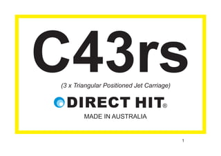 1
C43rs
MADE IN AUSTRALIA
(3 x Triangular Positioned Jet Carriage)
 