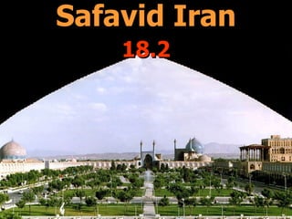 Safavid Iran
    18.2
 