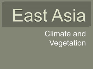 East Asia Climate and Vegetation 