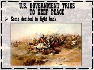 U.S. GOVERNMENT TRIES
             TO KEEP PEACE
 Some decided to fight back
 