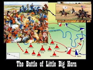 The Battle of Little Big Horn
 