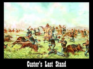 Custer’s Last Stand
 