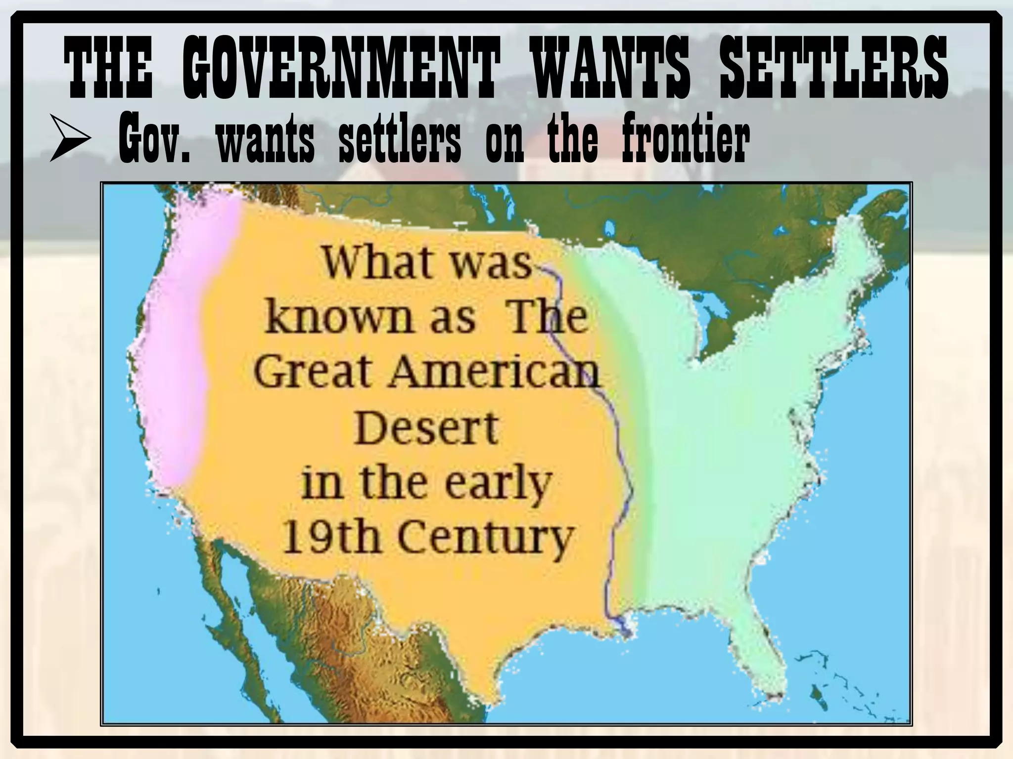 THE GOVERNMENT WANTS SETTLERS
Gov. wants settlers on the frontier