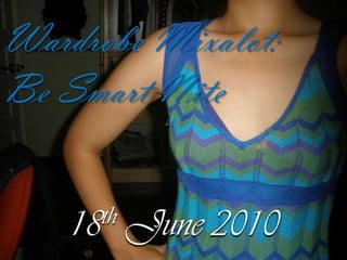 Wardrobe Mixalot: Be Smart Nite 18th June 2010 