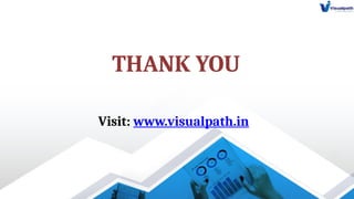 THANK YOU
Visit: www.visualpath.in
 