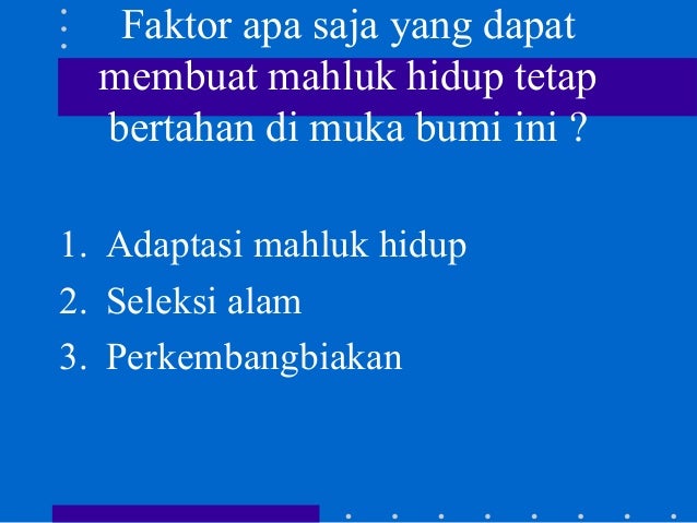 IPA Kelas VII - Kelangsungan Hidup Makhluk Hidup