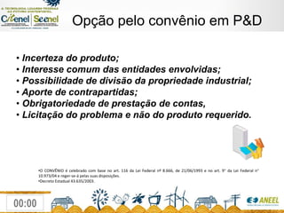 Opção pelo convênio em P&D Incerteza do produto; 