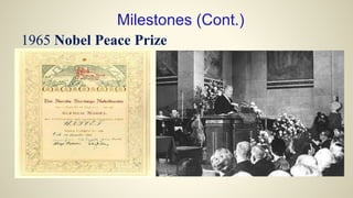 1965 Nobel Peace Prize
Milestones (Cont.)
 