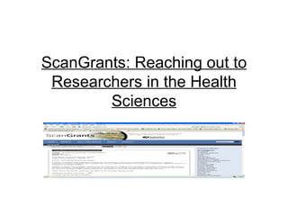 ScanGrants: Reaching out to Researchers in the Health Sciences 