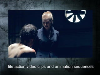 life action video clips and animation sequences
 