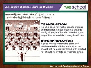 Welingkar’s Distance Learning Division
We Learn – A Continuous Learning Forum
 