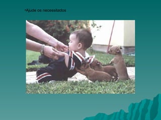 Ajude os necessitados                                                                                                                                            