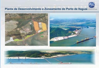 Planta de Desenvolvimento e Zoneamento do Porto de Itaguaí
 
