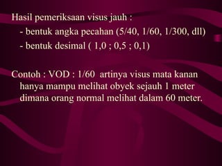 Visus Normal 18 - Gejala, Tanda & Pemeriksaan pada Mata.ppt