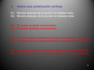 Forman parte del predicado y no pueden suprimirse.Ej. Todas las casas solo tienen dos dormitorios.  Ej3. Los chicos, que no habían estudiado, reprobaron el examen.   Ej4. Los chicos que no habían estudiado reprobaron el examen.7