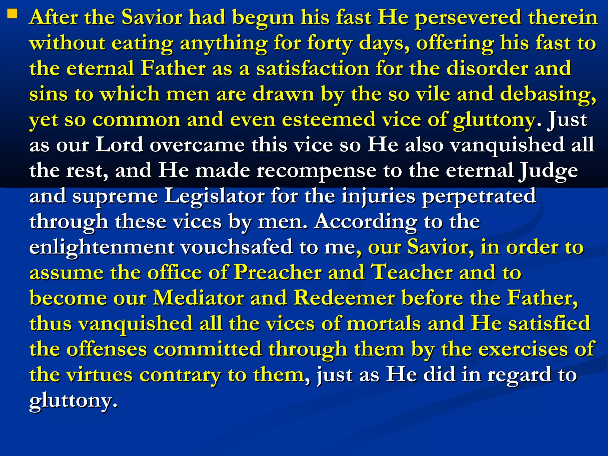 1F. With Jesus in the desert   “Pray always, with
                               your life, with your heart,
                               with your work, with your
                               pain, with your
                               weariness, with your
                               wounds. Only in the
                               desert that your heavenly
                               Mother can train you to
                               have a taste for prayer.
                               You must pray and suffer
                               in order to say:
                               “Father, your will alone
                               be done.”
                               (Gobbi)
 