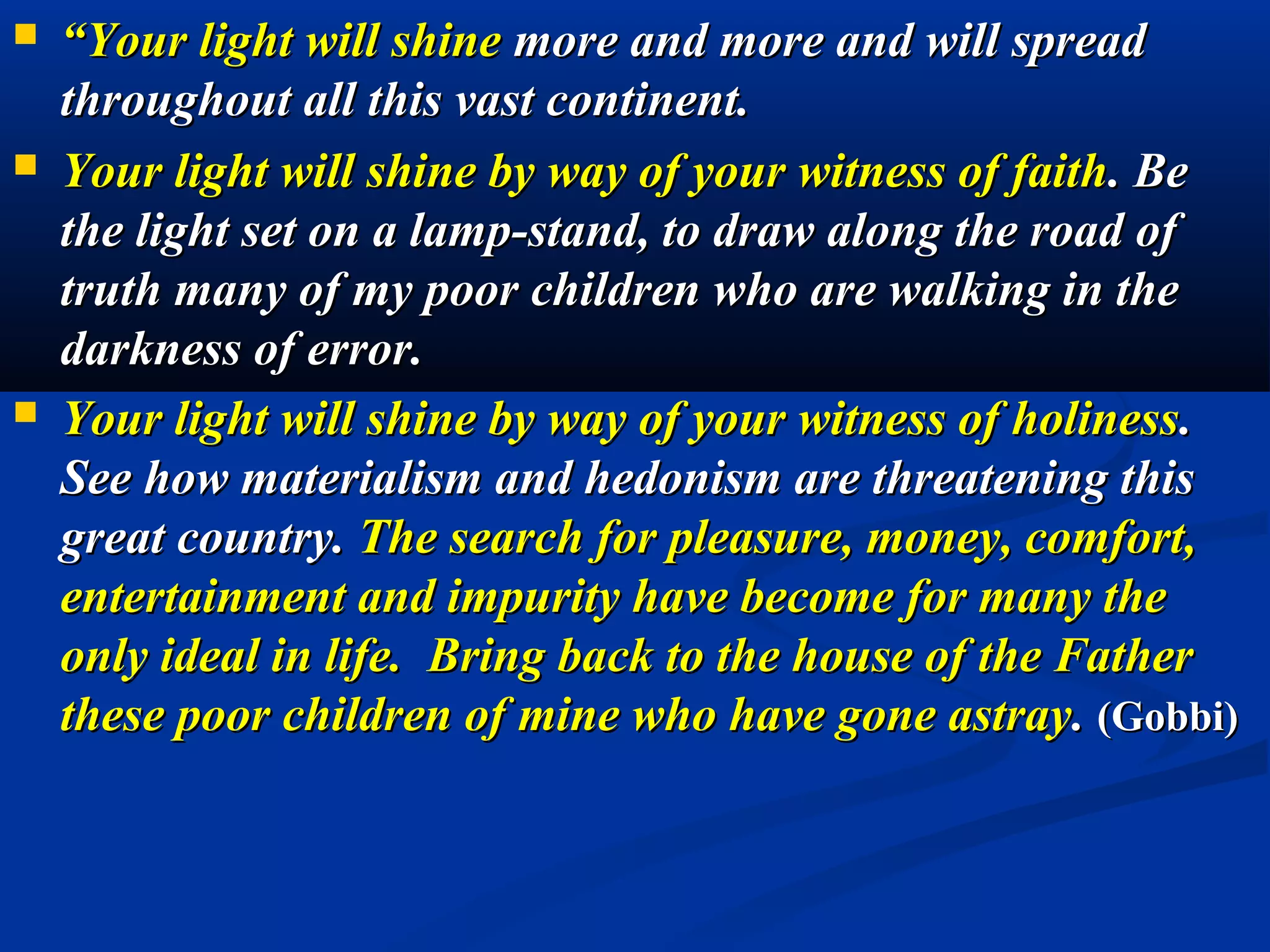 2. “Seek first His Kingdom and His righteousness,
  and all these things shall be yours as well.”

                             In this most
                             secularized society
                             today, am I also
                             putting worldly
                             pursuits of fame,
                             fortune, pleasures
                             and enjoyment of life
                             first, and the kingdom
                             of God last?
                             We need to reassess
                             our lives often and
                             turn back to God.
                             (True conversion)
 