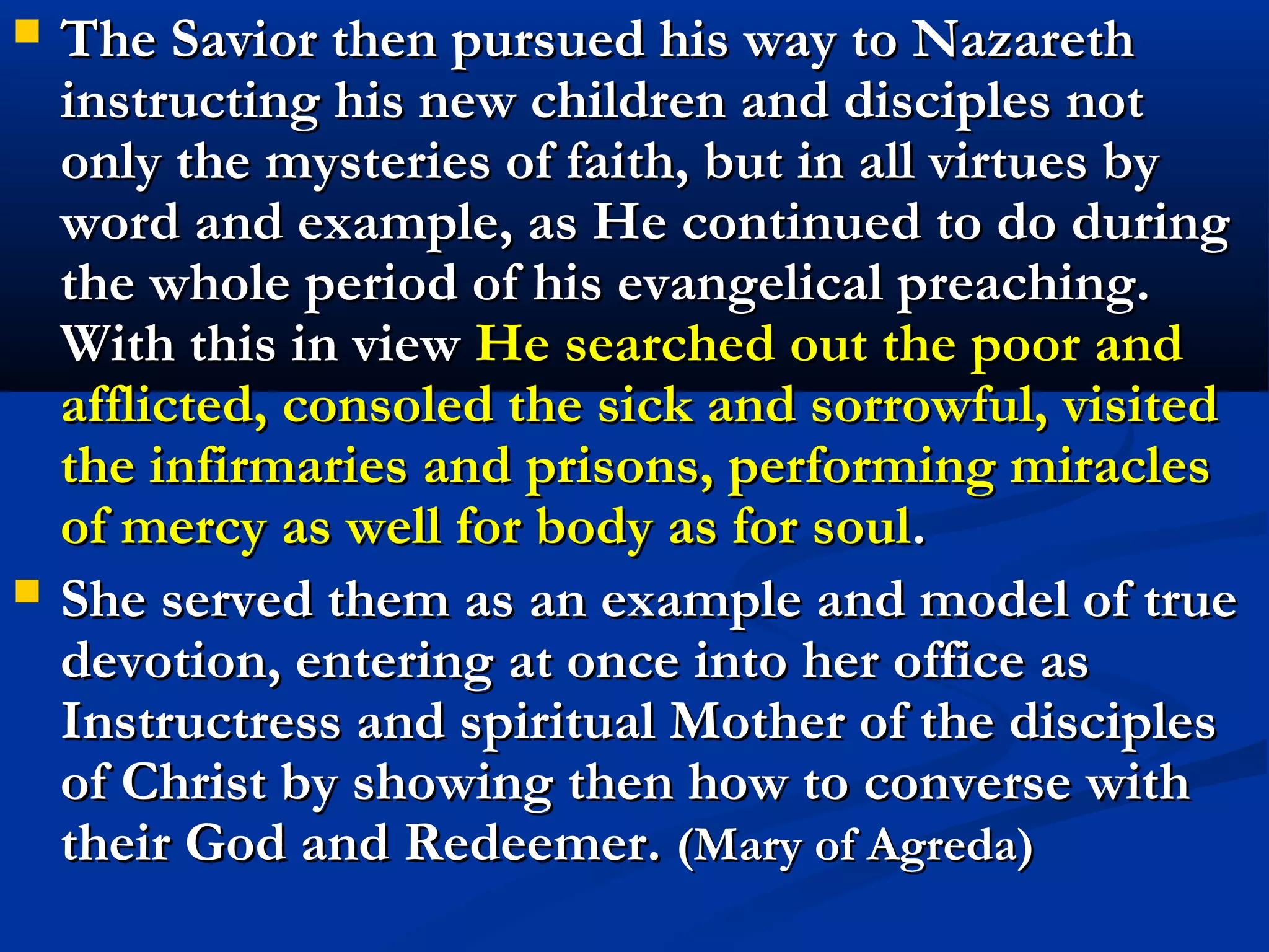    “You are being formed to proclaim the Gospel of Jesus
    with courage and zeal.
   Let yourselves be guided solely by the wisdom of the
    Gospel, and to live the Gospel to the letter.
   White flakes of snow are coming down from my
    Immaculate Heart upon you, so that you may bring
    everywhere the light of the divine Word, and become
    instruments which make shine everywhere, in its greatest
    splendor, all the truth contained in the Gospel of my Son
    Jesus.
   White flakes of snow are coming down from my
    Immaculate Heart upon you, so that you may bring to all
    my motherly voice which leads you to hope and
    confidence. Thus you can take by the hand many of my
    poor children and cross together the bright thresholds of
    hope, with the triumph of my Immaculate Heart, the white
    snowflakes of Divine Mercy.”
 