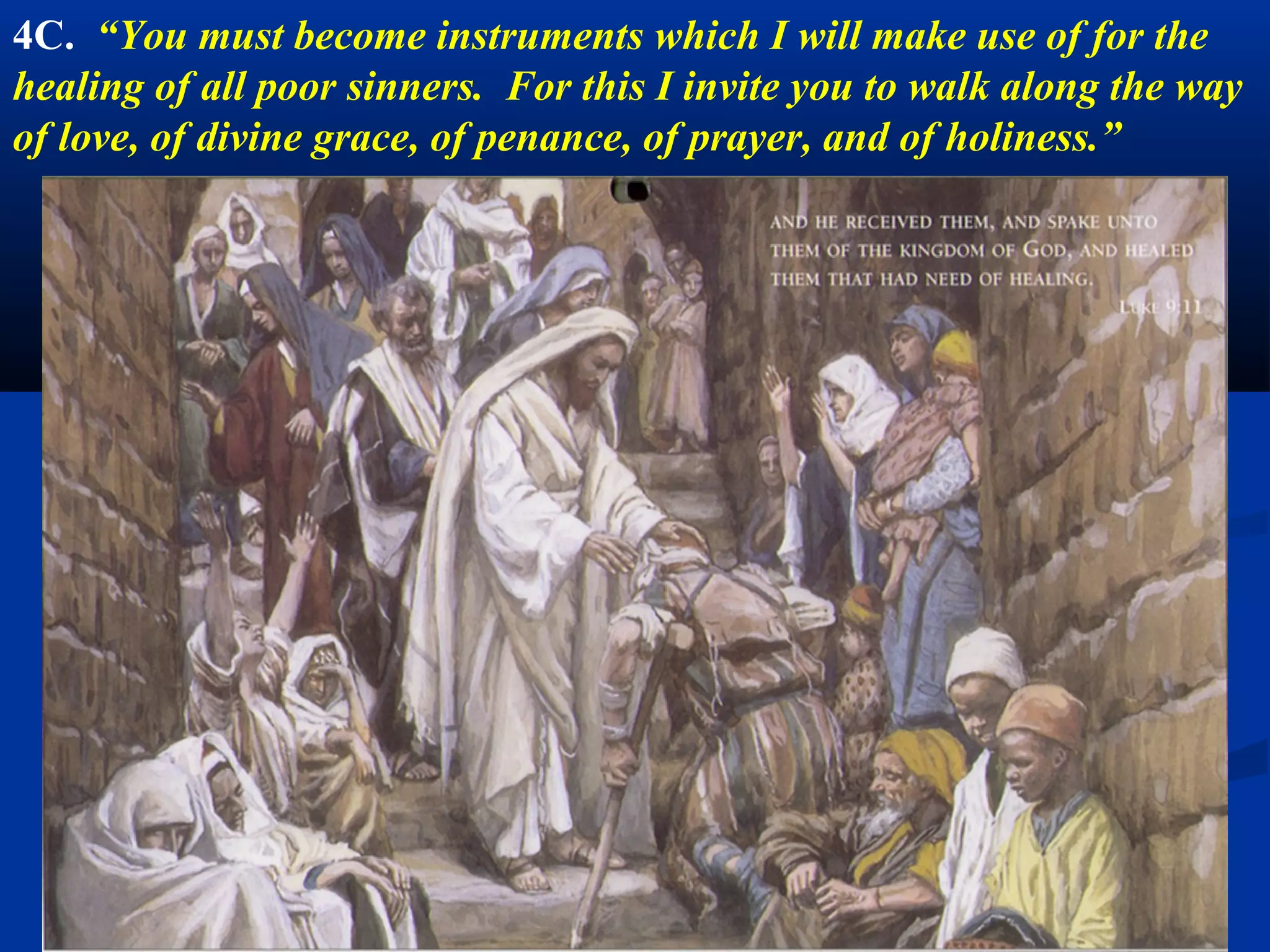 5. Ministry of Mercy and Forgiveness:
Christ came to us not as a just judge but a saviour,
offering us forgiveness & chance to start over again.
                                       When we
                                       confess our
                                       sins in the
                                       sacrament of
                                       reconciliation,
                                       we also
                                       encounter
                                       Jesus who
                                       offers us
                                       forgiveness,
                                       and grace to
                                       strengthen us.
Paolo Veronese, Christ addressing a kneeling woman. 1528. London Gallery.
 