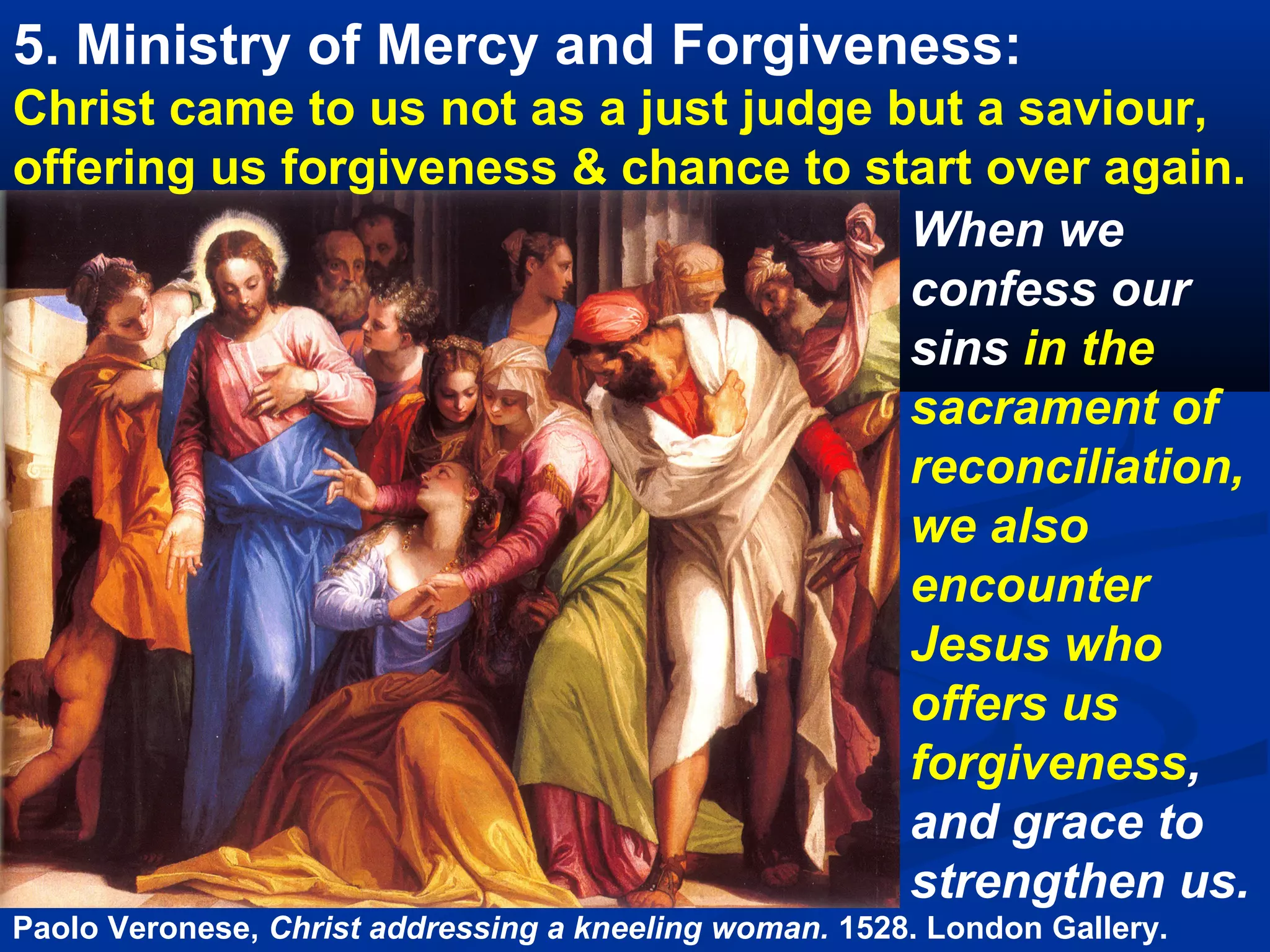 4.   The inauguration of the ministry of mercy and
      healing, and the forgiveness of sins




El Greco 1541-1614 Christ Healing the Blind Gemaldegalerie. Dresden Germany.
 