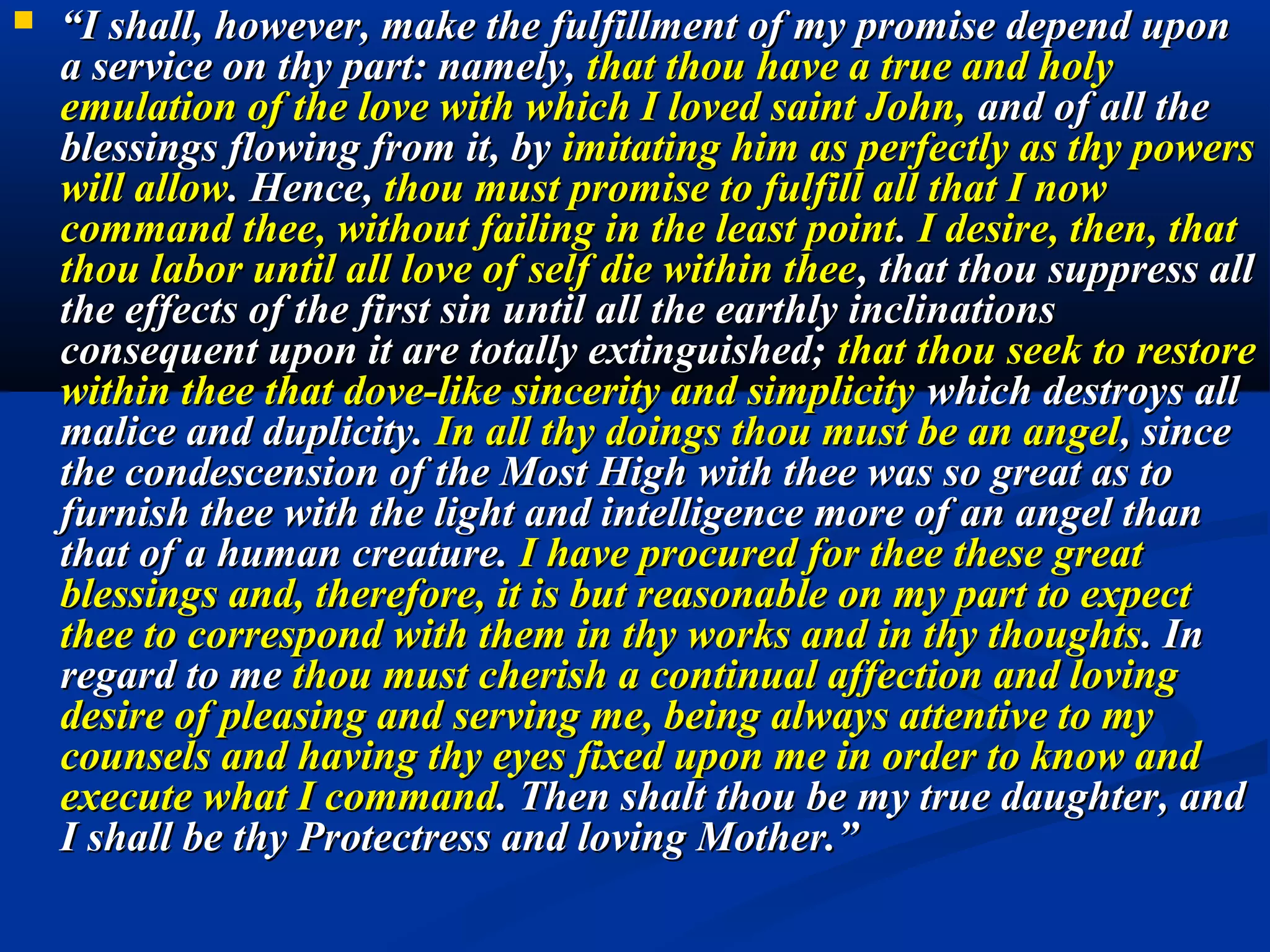 7. “Go everywhere to gather the weakest, the littlest, the most fragile,
those who are suffering most, those who are farthest away, those who
are lost. Bring all to me. I want to save all my children, through you”
                                                                (Gobbi)
 