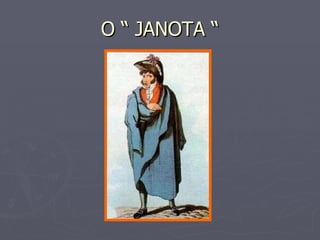O “ JANOTA “ 