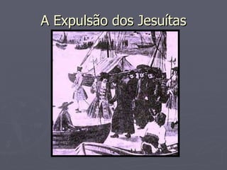 A Expulsão dos Jesuítas 