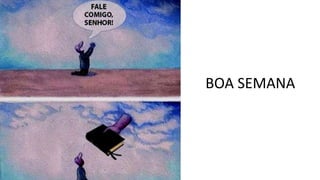 BOA SEMANA
 